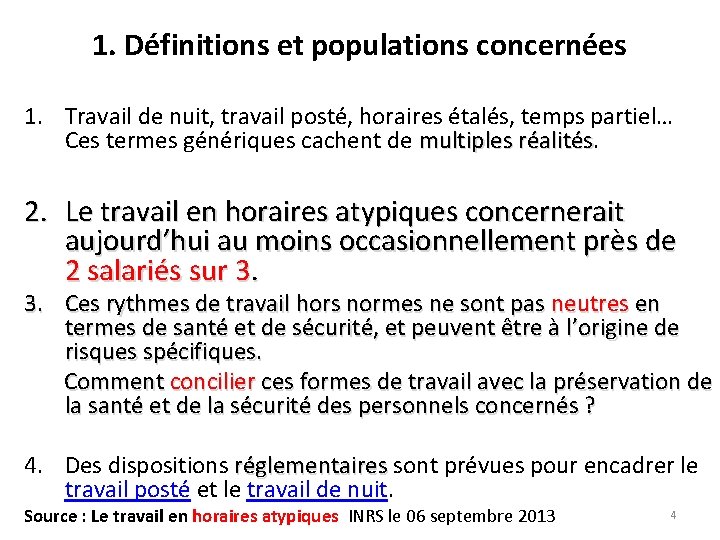 1. Définitions et populations concernées 1. Travail de nuit, travail posté, horaires étalés, temps 1. Définitions et populations concernées 1. Travail de nuit, travail posté, horaires étalés, temps