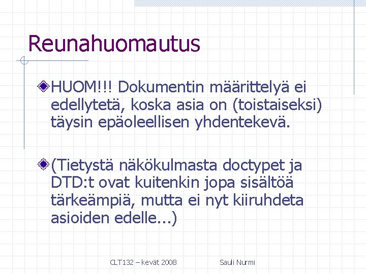 Reunahuomautus HUOM!!! Dokumentin määrittelyä ei edellytetä, koska asia on (toistaiseksi) täysin epäoleellisen yhdentekevä. (Tietystä