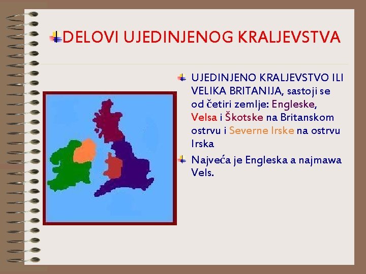 DELOVI UJEDINJENOG KRALJEVSTVA UJEDINJENO KRALJEVSTVO ILI VELIKA BRITANIJA, sastoji se od četiri zemlje: Engleske,