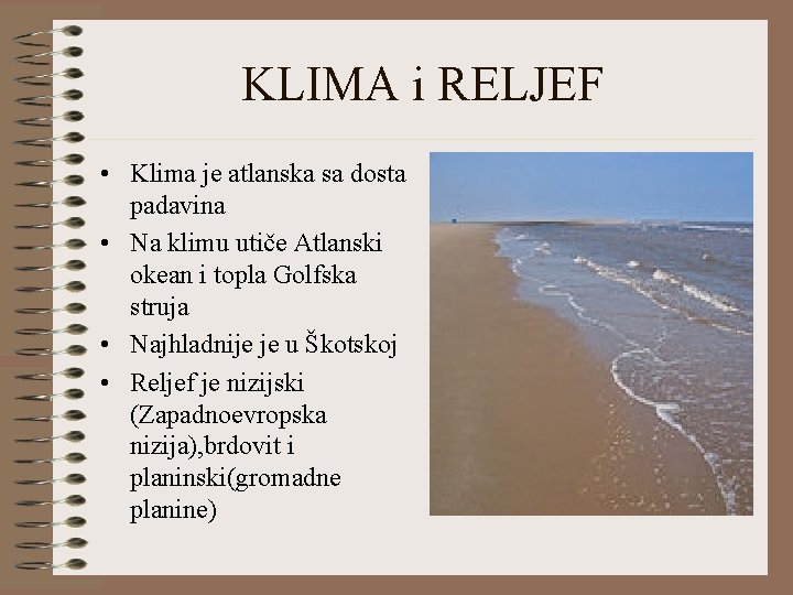 KLIMA i RELJEF • Klima je atlanska sa dosta padavina • Na klimu utiče