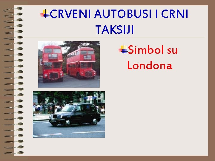 CRVENI AUTOBUSI I CRNI TAKSIJI Simbol su Londona 