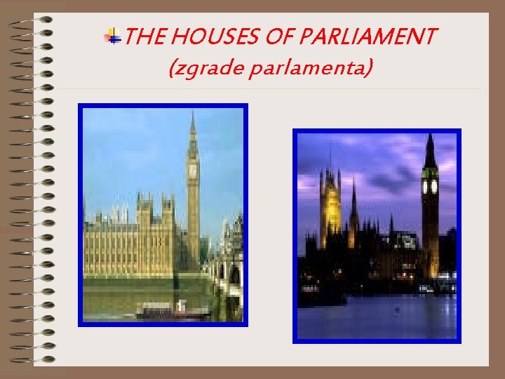 THE HOUSES OF PARLIAMENT (zgrade parlamenta) 