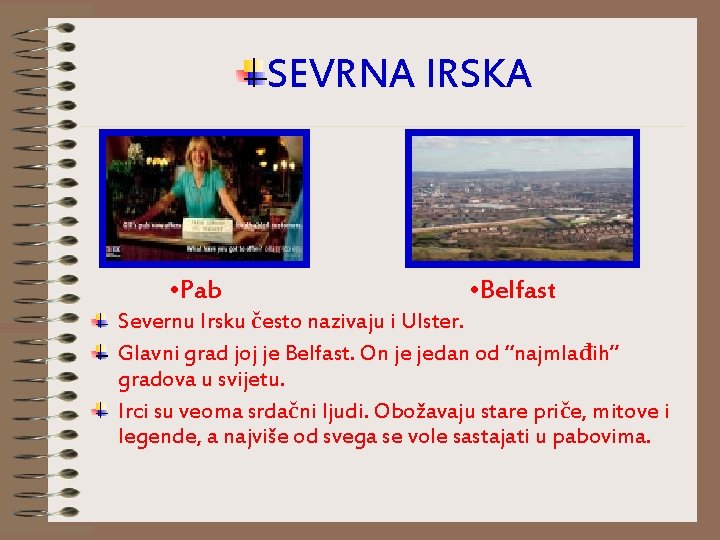 SEVRNA IRSKA • Pab • Belfast Severnu Irsku često nazivaju i Ulster. Glavni grad