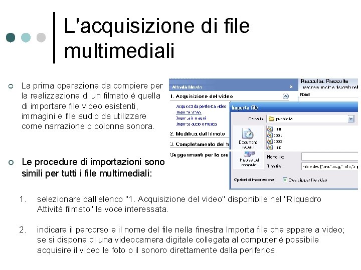 L'acquisizione di file multimediali ¢ La prima operazione da compiere per la realizzazione di