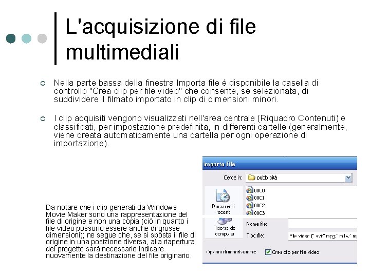 L'acquisizione di file multimediali ¢ Nella parte bassa della finestra Importa file è disponibile