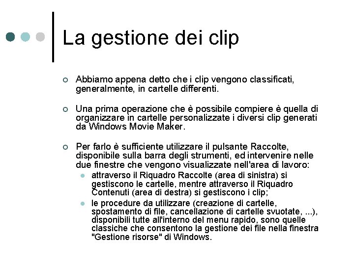 La gestione dei clip ¢ Abbiamo appena detto che i clip vengono classificati, generalmente,