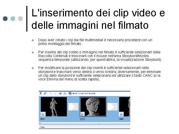 L'inserimento dei clip video e delle immagini nel filmato ¢ Dopo aver creato i