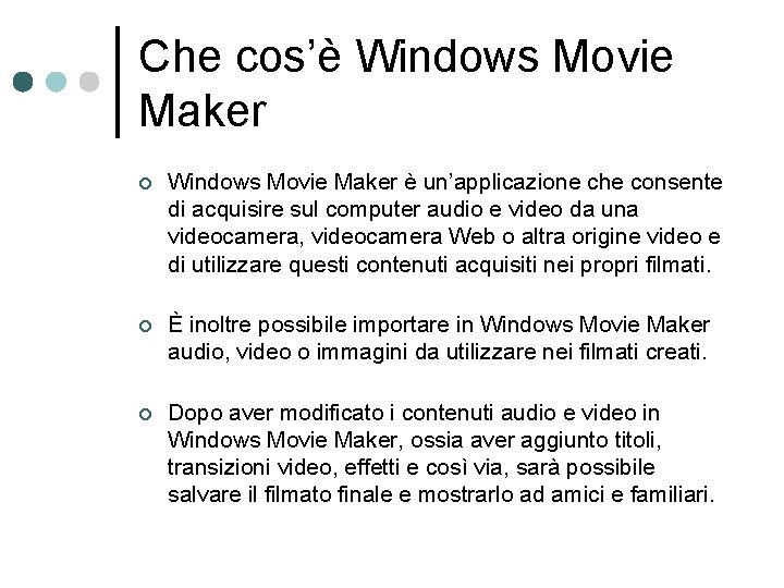 Che cos’è Windows Movie Maker ¢ Windows Movie Maker è un’applicazione che consente di