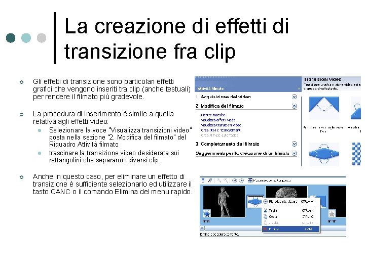 La creazione di effetti di transizione fra clip ¢ Gli effetti di transizione sono