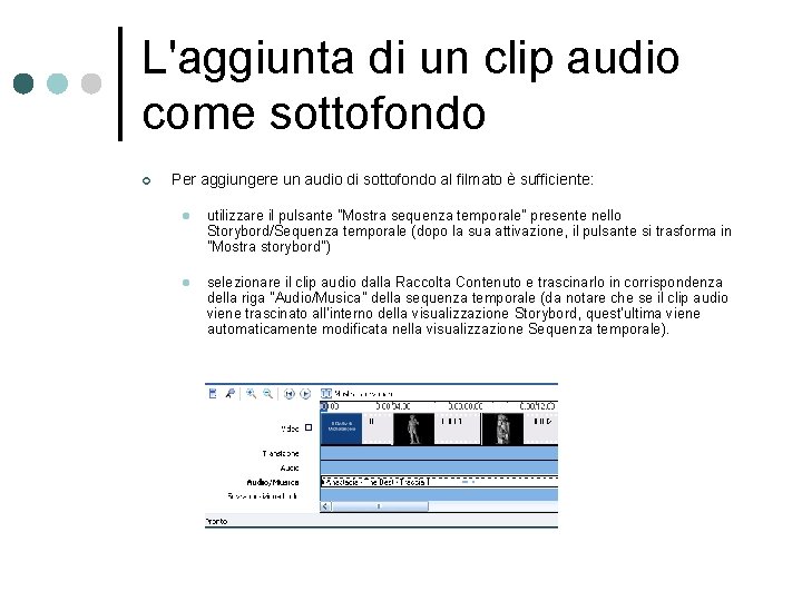 L'aggiunta di un clip audio come sottofondo ¢ Per aggiungere un audio di sottofondo