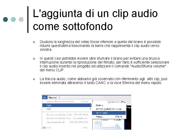 L'aggiunta di un clip audio come sottofondo ¢ Qualora la lunghezza del video fosse