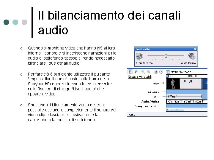 Il bilanciamento dei canali audio ¢ Quando si montano video che hanno già al