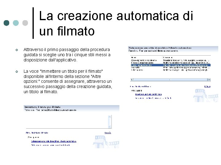 La creazione automatica di un filmato ¢ Attraverso il primo passaggio della procedura guidata