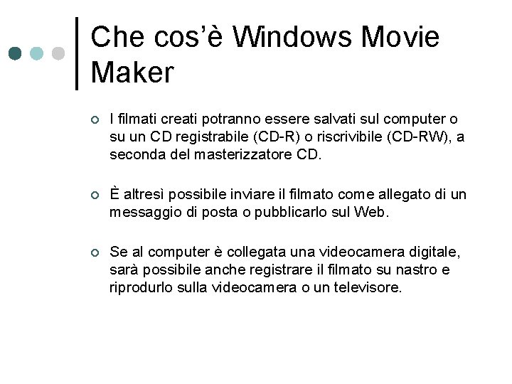 Che cos’è Windows Movie Maker ¢ I filmati creati potranno essere salvati sul computer