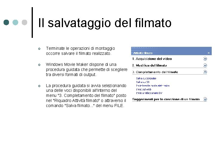 Il salvataggio del filmato ¢ Terminate le operazioni di montaggio occorre salvare il filmato