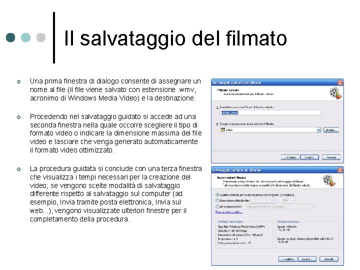 Il salvataggio del filmato ¢ Una prima finestra di dialogo consente di assegnare un