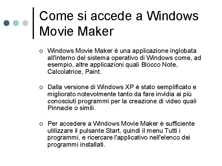 Come si accede a Windows Movie Maker ¢ Windows Movie Maker è una applicazione