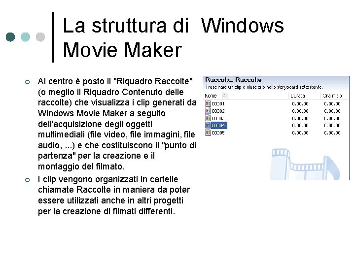 La struttura di Windows Movie Maker ¢ ¢ Al centro è posto il "Riquadro