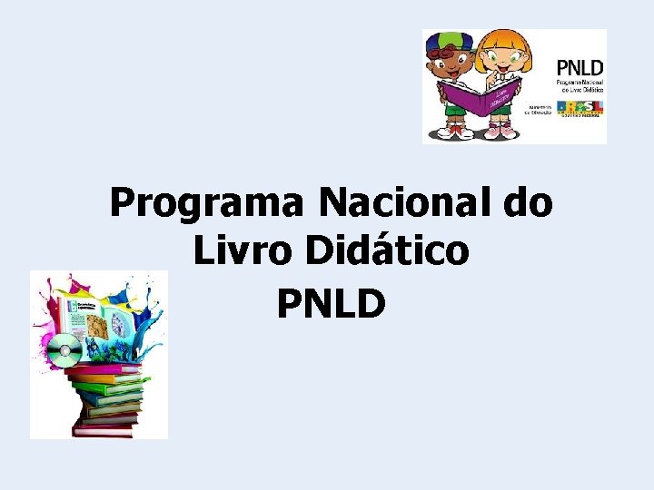 Programa Nacional do Livro Didático PNLD 