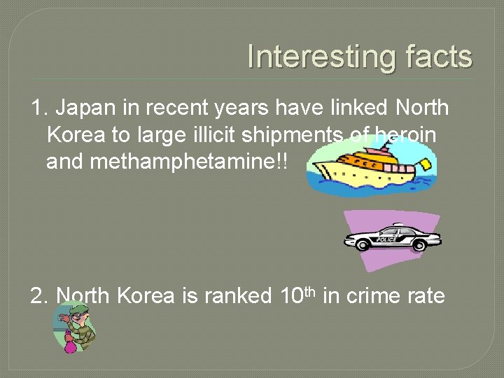 Interesting facts 1. Japan in recent years have linked North Korea to large illicit