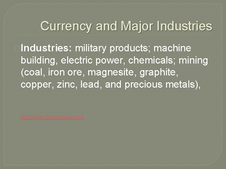 Currency and Major Industries �Industries: military products; machine building, electric power, chemicals; mining (coal,