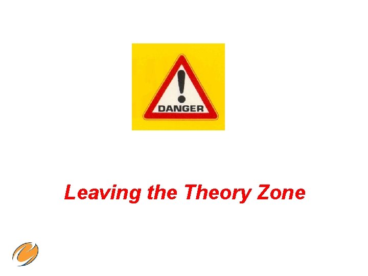 Leaving the Theory Zone 
