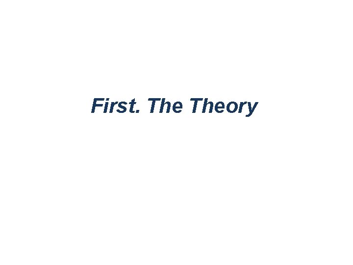First. Theory 