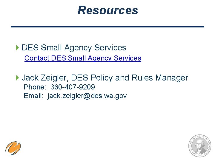 Resources 4 DES Small Agency Services Contact DES Small Agency Services 4 Jack Zeigler,