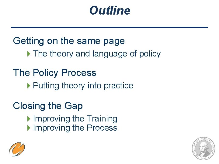 Outline Getting on the same page 4 The theory and language of policy The