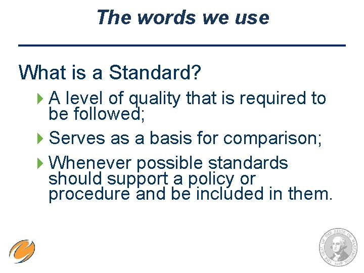 The words we use What is a Standard? 4 A level of quality that