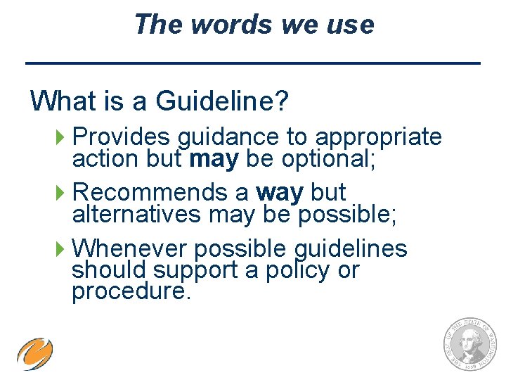 The words we use What is a Guideline? 4 Provides guidance to appropriate action