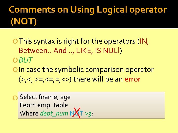 Comments on Using Logical operator (NOT) This syntax is right for the operators (IN,