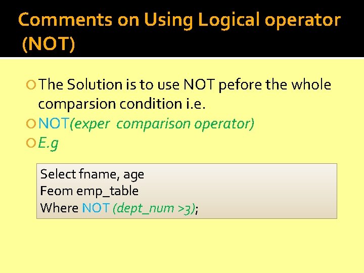 Comments on Using Logical operator (NOT) The Solution is to use NOT pefore the