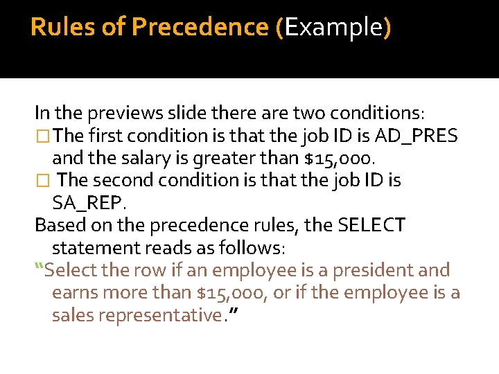 Rules of Precedence (Example) In the previews slide there are two conditions: �The first