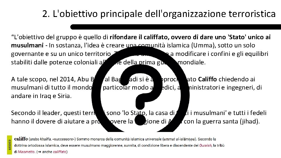 2. L'obiettivo principale dell'organizzazione terroristica “L'obiettivo del gruppo è quello di rifondare il califfato,