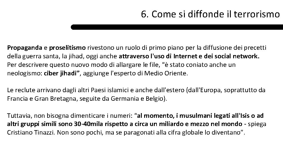 6. Come si diffonde il terrorismo Propaganda e proselitismo rivestono un ruolo di primo