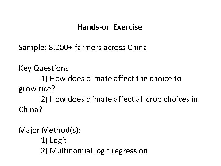 Hands-on Exercise Sample: 8, 000+ farmers across China Key Questions 1) How does climate