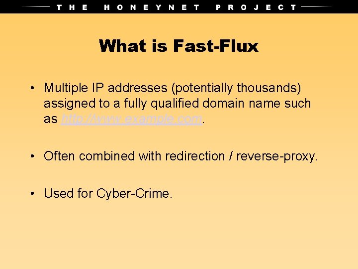 What is Fast-Flux • Multiple IP addresses (potentially thousands) assigned to a fully qualified