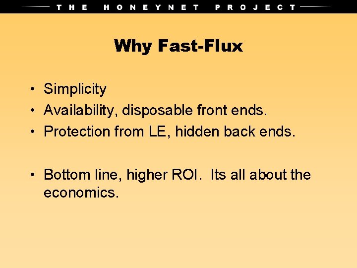 Why Fast-Flux • Simplicity • Availability, disposable front ends. • Protection from LE, hidden