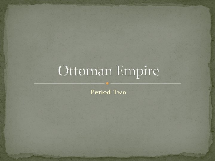 Ottoman Empire Period Two 