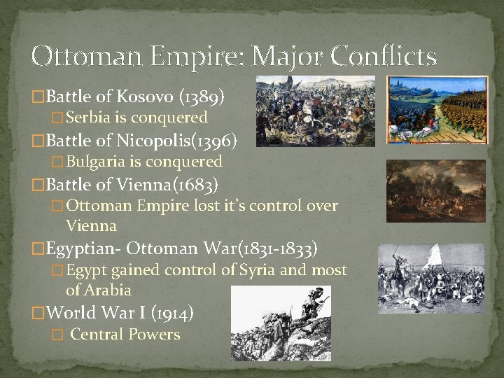 Ottoman Empire: Major Conflicts �Battle of Kosovo (1389) � Serbia is conquered �Battle of