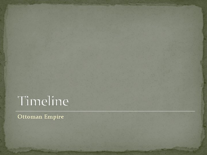 Timeline Ottoman Empire 