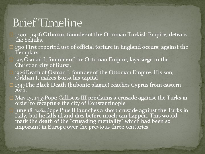 Brief Timeline � 1299 – 1326 Othman, founder of the Ottoman Turkish Empire, defeats
