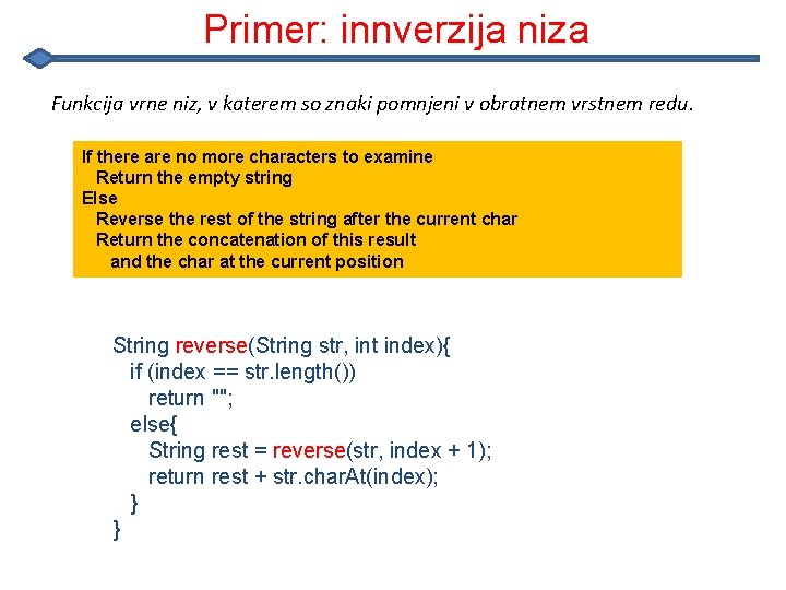 Primer: innverzija niza Funkcija vrne niz, v katerem so znaki pomnjeni v obratnem vrstnem Primer: innverzija niza Funkcija vrne niz, v katerem so znaki pomnjeni v obratnem vrstnem