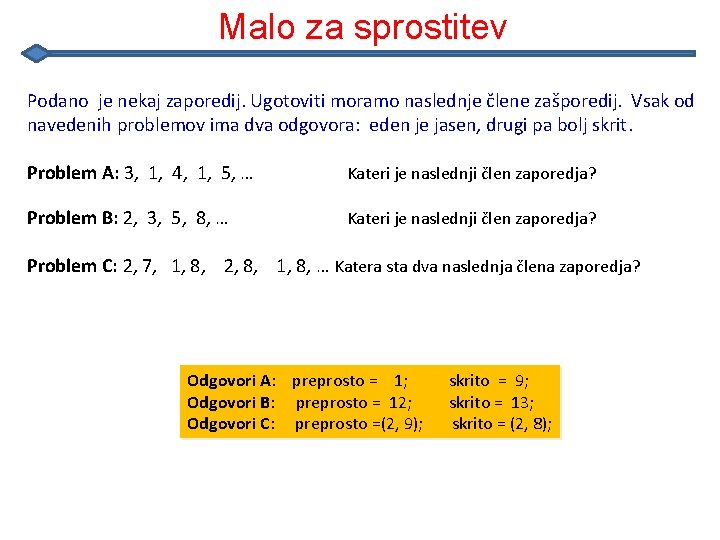 Malo za sprostitev Podano je nekaj zaporedij. Ugotoviti moramo naslednje člene zašporedij. Vsak od Malo za sprostitev Podano je nekaj zaporedij. Ugotoviti moramo naslednje člene zašporedij. Vsak od