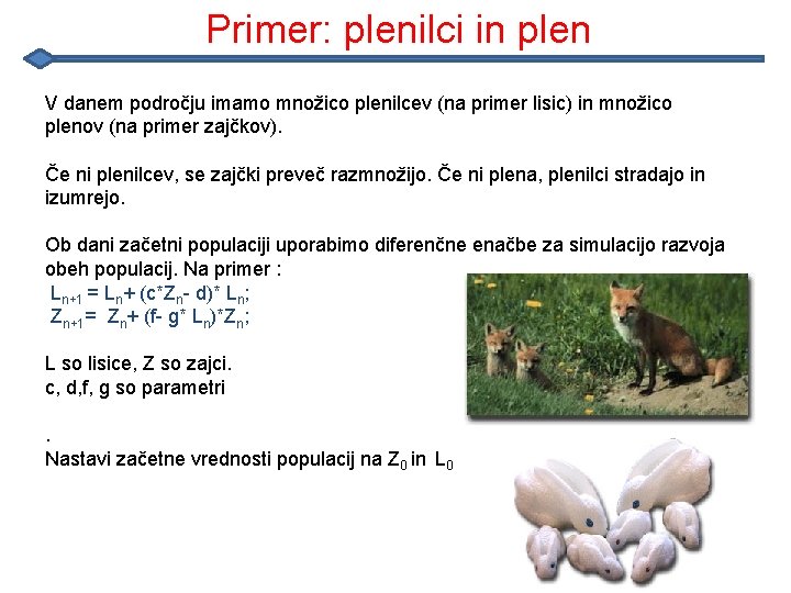 Primer: plenilci in plen V danem področju imamo množico plenilcev (na primer lisic) in Primer: plenilci in plen V danem področju imamo množico plenilcev (na primer lisic) in