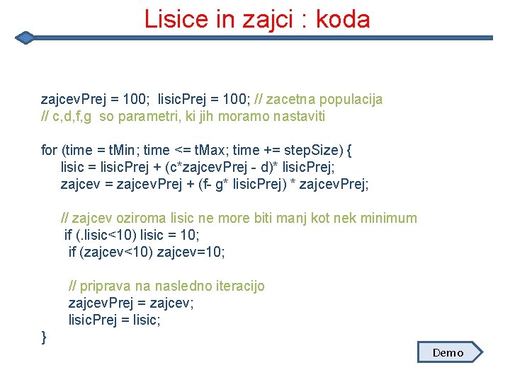 Lisice in zajci : koda zajcev. Prej = 100; lisic. Prej = 100; // Lisice in zajci : koda zajcev. Prej = 100; lisic. Prej = 100; //