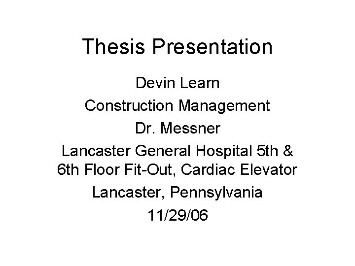 Thesis Presentation Devin Learn Construction Management Dr. Messner Lancaster General Hospital 5 th &