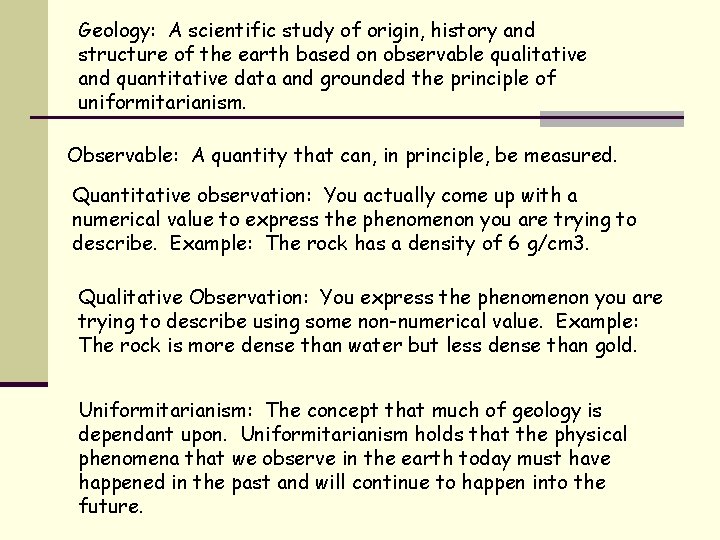 Geology: A scientific study of origin, history and structure of the earth based on