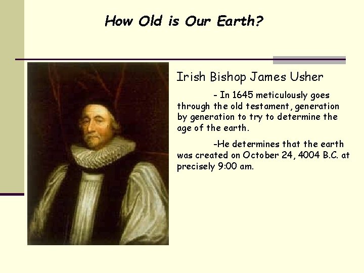 How Old is Our Earth? Irish Bishop James Usher - In 1645 meticulously goes